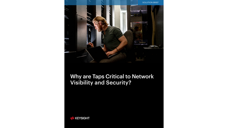 Why are Taps Critical to Network Visibility and Security?
